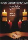 How to Contact Spirits DVD : Volume 2: Learn to Use a Spirit / Ouija Board & Hold a Seance - Book