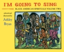 I'm Going to Sing, Black American Spirituals, Volume Two - eBook