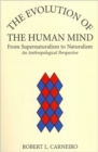 The Evolution of the Human Mind : From Supernaturalism to Naturalism An Anthropological Perspective - Book