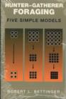 Hunter-Gatherer Foraging : Five Simple Models - Book
