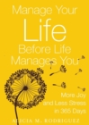 Manage Your Life Before Life Manages You: More Joy and Less Stress in 365 Days - eBook