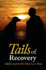 Tails of Recovery : Addicts and the Pets That Love Them - Book