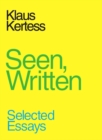 Seen, Written : Selected Essays - Book