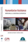 Humanitarian Assistance : Improving U.S.-European Cooperation - Book