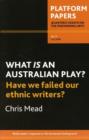 Platform Papers 17: What is an Australian Play? Have We Failed Our Ethnic Writers? : Have we failed our ethnic writers? - Book