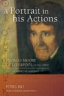 A Portrait in his Actions. Thomas Moore of Liverpool (1762-1840): Part 1 : Lesbury to Liverpool - eBook