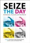 Seize the Day : Exhibtions, Australia & the World - Book
