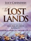 Lost Lands, the : A Magickal History of Lemuria, Atlantis & Avalon - Book