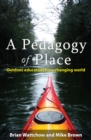 A Pedagogy of Place : Outdoor Education for a Changing World - Book