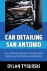 Car Detailing San Antonio : Your Ultimate Guide to Finding and Selecting the Right Auto Detailer - eBook