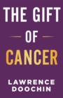 The Gift Of Cancer - eBook