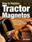How to Restore Tractor Magnetos : Vintage Tractor Electrical System Repair, Restoration and Wisdom - Book