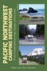 Pacific Northwest Camping Destinations : RV and Car Camping Destinations in Oregon, Washington, and British Columbia - Book