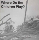 Where Do The Children Play? : A Study Guide to the Film - Book
