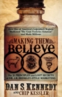 Making Them Believe : How One of America's Legendary Rogues Marketed ''The Goat Testicles Solution'' and Made Millions - Book