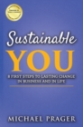 Sustainable You: 8 First Steps to Lasting Change in Business and in Life - eBook