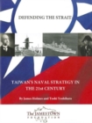 Defending the Strait : Taiwan's Naval Strategy in the 21st Century - Book