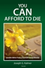 You Can Afford to Die : Sensible Advice From a Practical Funeral Director - eBook