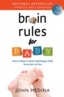 Brain Rules for Baby (Updated and Expanded) : How to Raise a Smart and Happy Child from Zero to Five - eBook