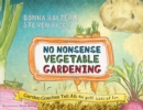 No Nonsense Vegetable Gardening : Garden Coaches Tell All: No guff. Lots of fun - Book