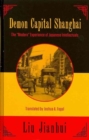 Demon Capital Shanghai : The ""Modern"" Experience of Japanese Intellectuals - Book