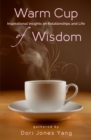 Warm Cup of Wisdom: Inspirational Insights on Relationships and Life - eBook