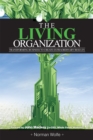 Living Organization: Transforming Business To Create Extraordinary Results - eBook