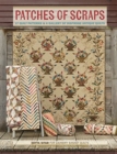 Patches of Scraps : 17 Quilt Patterns and a Gallery of Inspiring Antique Quilts - Book