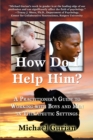 HOW DO I HELP HIM? A Practitioner's Guide To Working With Boys and Men in Therapeutic Settings - eBook