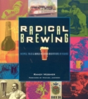 Radical Brewing : Recipes, Tales and World-Altering Meditations in a Glass - eBook