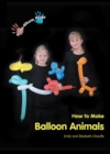 Kids Show Kids How to Make Balloon Animals - eBook