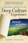 A Beginner's Guide to the Deep Culture Experience : Beneath the Surface - Book