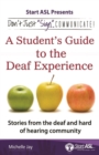 Don't Just "Sign..". Communicate! : A Student's Guide to the Deaf Experience - eBook