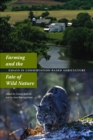 Farming and the Fate of Wild Nature : Essays on Conservation-based Agriculture - eBook