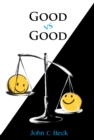 Good vs Good: Why the 8 Great Goods are behind every good (and bad) decision - eBook
