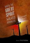 When the Great Spirit Walked Among Us - eBook
