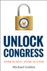 Unlock Congress: Reform the Rules - Restore the System - eBook