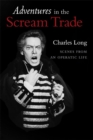 Adventures In the Scream Trade: Scenes from an Operatic Life - eBook