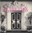 In the Pink: Dorothy Draper America's Most Fabulous Decorator - Book