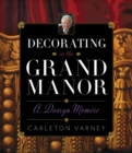 Decorating in the Grand Manor: A Design Memoir - Book