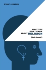 What You Don't Know About Religion (but Should) - Book