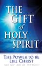 The Gift of Holy Spirit : The Power to be Like Christ - eBook