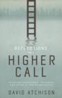 Reflections on a Higher Call : Pursuing Excellence, Integrity and Faith in the Marketplace - eBook