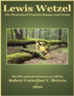 Lewis Wetzel - The Renowned Virginia Ranger and Scout - eBook