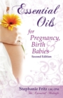 Essential Oils for Pregnancy, Birth & Babies - eBook