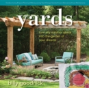 Yards : Turn Any Outdoor Space into the Garden of Your Dreams - Book
