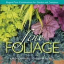 Fine Foliage : Elegant Plant Combinations for Garden and Container - Book