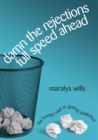Damn the Rejections, Full Speed Ahead: The Bumpy Road to Getting Published - eBook