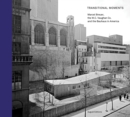Transitional Moments : Marcel Breuer, W.C. Vaughan & Co. and the Bauhaus in America - Book