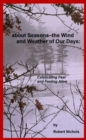 About Seasons--The Wind and Weather of Our Days : Celebrating Fear and Feeling Alive - eBook